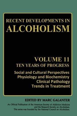 Recent Developments in Alcoholism: Ten Years of Progress, Social and Cultural Perspectives Physiology and Biochemistry Clinical Pathology Trends in Treatment - cover