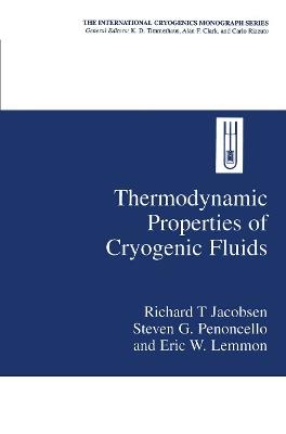 Thermodynamic Properties of Cryogenic Fluids - Richard T. Jacobsen,Steven G. Penoncello,Eric W. Lemmon - cover