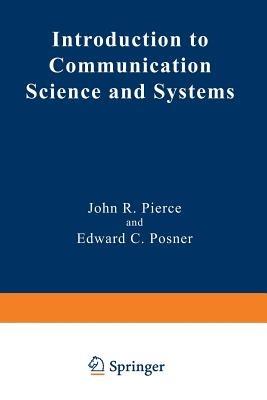 Introduction to Communication Science and Systems - John R. Pierce,Edward C. Posner - cover