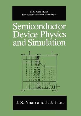 Semiconductor Device Physics and Simulation - J.S. Yuan,Juin Jei Liou - cover