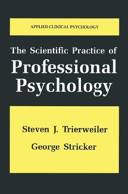 The Scientific Practice of Professional Psychology - Steven J. Trierweiler,George Stricker - cover