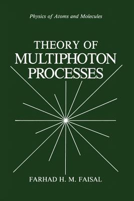 Theory of Multiphoton Processes - Farhad H.M. Faisal - cover