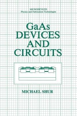 GaAs Devices and Circuits - Michael S. Shur - cover