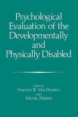 Psychological Evaluation of the Developmentally and Physically Disabled - cover