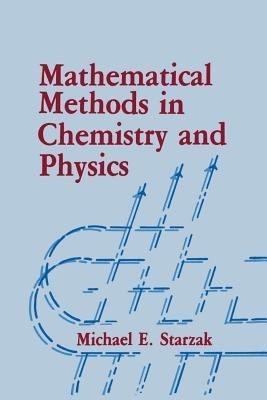 Mathematical Methods in Chemistry and Physics - M.E. Starzak - cover