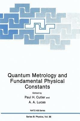 Quantum Metrology and Fundamental Physical Constants - A.A. Lucas,Paul H. Cutler,A. North - cover