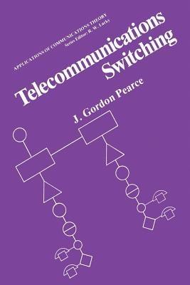 Telecommunications Switching - J. Gordon Pearce - cover