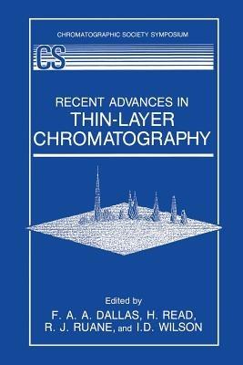 Recent Advances in Thin-Layer Chromatography - F.A.A. Dallas,H. Read,R.J. Ruane - cover