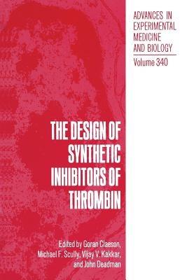 The Design of Synthetic Inhibitors of Thrombin - cover