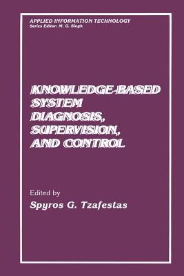 Knowledge-Based System Diagnosis, Supervision, and Control - cover