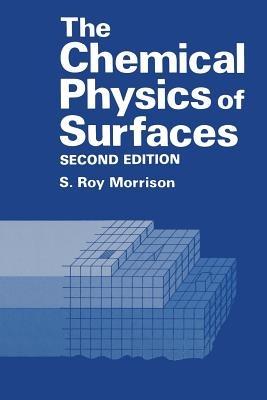 The Chemical Physics of Surfaces - S.R. Morrison - cover