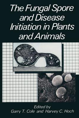The Fungal Spore and Disease Initiation in Plants and Animals - cover