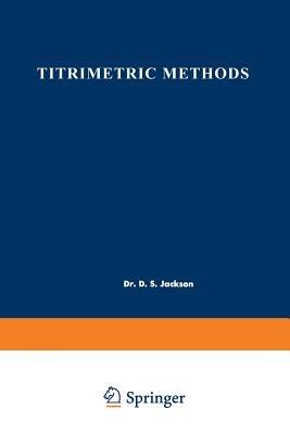 Titrimetric Methods: Proceedings of the Symposium on Titrimetric Methods held at Cornwall, Ontario, May 8–9, 1961 - D. S. Jackson - cover