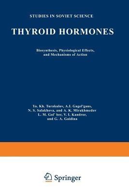 Thyroid Hormones: Biosynthesis, Physiological Effects, and Mechanisms of Action - Ya. Kh Turakulov - cover