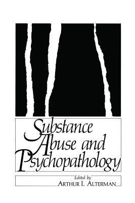 Substance Abuse and Psychopathology - Arthur Alterman - cover