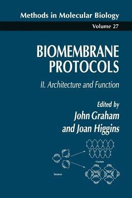 Biomembrane Protocols: II. Architecture and Function - John M. Graham,Joan A. Higgins - cover