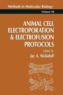 Animal Cell Electroporation and Electrofusion Protocols - cover