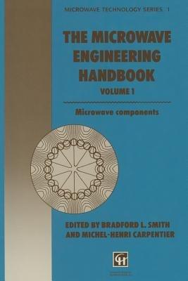 The Microwave Engineering Handbook: Microwave Components - B. Smith,M.H. Carpentier - cover