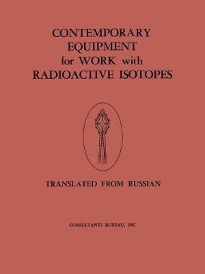 Contemporary Equipment for Work with Radioactive Isotopes: Collected Reports - Atomnaia Energiia - cover