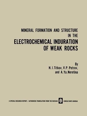 Mineral Formation and Structure in the Electrochemical Induration of Weak Rocks - N. I. Titkov - cover