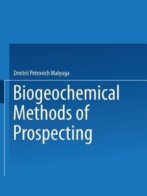 Biogeochemical Methods of Prospecting / Biogeokhimicheskii Metod Poiskov Rudnykh Mestorozhdenii / ??????????????? ????? ??????? ?????? ????????????? - Dmitrii Malyuga - cover
