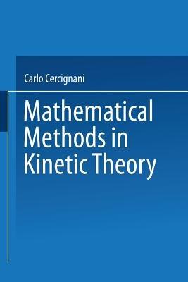 Mathematical Methods in Kinetic Theory - Carlo Cercignani - cover