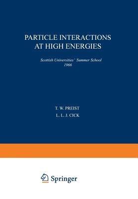 Particle Interactions at High Energies: Scottish Universities’ Summer School 1966 - cover