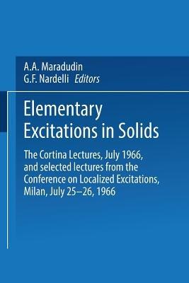 Elementary Excitations in Solids: The Cortina Lectures, July 1966, and selected lectures from the Conference on Localized Excitations, Milan, July 25–26, 1966 - A. A. Maradudin - cover