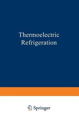 Thermoelectric Refrigeration - H. Goldsmid - cover
