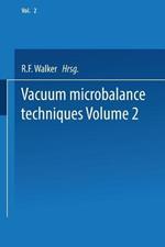 Vacuum Microbalance Techniques: Volume 2 Proceedings of the 1961 Conference Held at the National Bureau of Standards, Washington, D. C., April 20–21