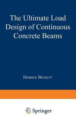 The Ultimate Load Design of Continuous Concrete Beams - Derrick Beckett - cover