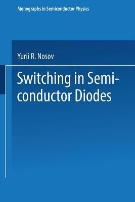 Switching in Semiconductor Diodes - Y. R. Nosov - cover
