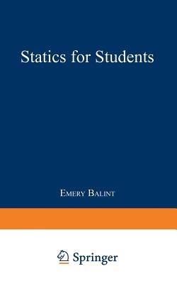 Statics for Students - Emery Balint - cover