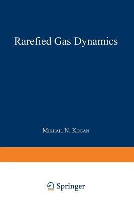 Rarefied Gas Dynamics - Maurice N. Kogan - cover