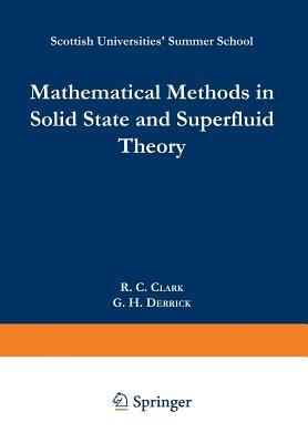 Mathematical Methods in Solid State and Superfluid Theory: Scottish Universities' Summer School - R.C. Clark,G.H. Derrick - cover