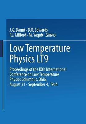 Low Temperature Physics LT9: Proceedings of the IXth International Conference on Low Temperature Physics Columbus, Ohio, August 31 – September 4, 1964 - John Gilbert Daunt - cover