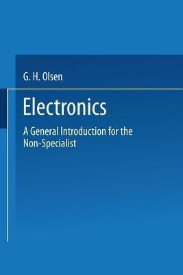 Electronics: A General Introduction for the Non-Specialist - George Henry Olsen - cover