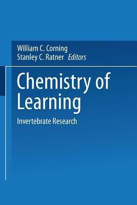 Chemistry of Learning: Invertebrate Research - W. C. Corning,Stanley C. Ratner,NA American Institute of Biological Sciences - cover
