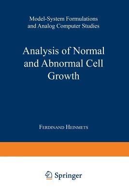Analysis of Normal and Abnormal Cell Growth: Model-System Formulations and Analog Computer Studies - Ferdinand Heinmets - cover