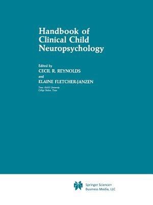 Handbook of Clinical Child Neuropsychology - Cecil R. Reynolds,Elaine Fletcher-Janzen - cover