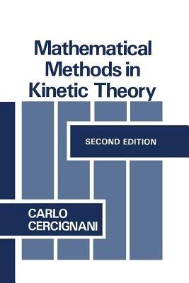 Mathematical Methods in Kinetic Theory - C. Cercignani - cover