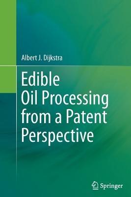 Edible Oil Processing from a Patent Perspective - Albert J. Dijkstra - cover