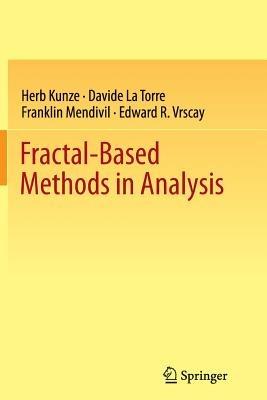 Fractal-Based Methods in Analysis - Herb Kunze,Davide La Torre,Franklin Mendivil - cover