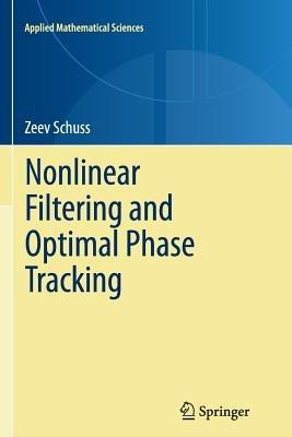 Nonlinear Filtering and Optimal Phase Tracking - Zeev Schuss - cover