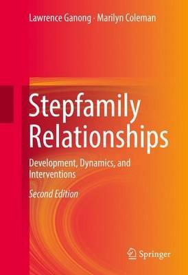 Stepfamily Relationships: Development, Dynamics, and Interventions - Lawrence Ganong,Marilyn Coleman - cover