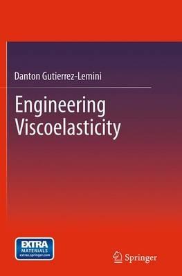 Engineering Viscoelasticity - Danton Gutierrez-Lemini - cover
