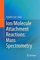 Ion/Molecule Attachment Reactions: Mass Spectrometry - cover
