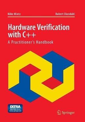 Hardware Verification with C++: A Practitioner’s Handbook - Mike Mintz,Robert Ekendahl - cover