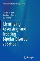 Identifying, Assessing, and Treating Bipolar Disorder at School - Shelley R Hart,Stephen E. Brock,Ida Jeltova - cover