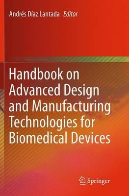 Handbook on Advanced Design and Manufacturing Technologies for Biomedical Devices - cover